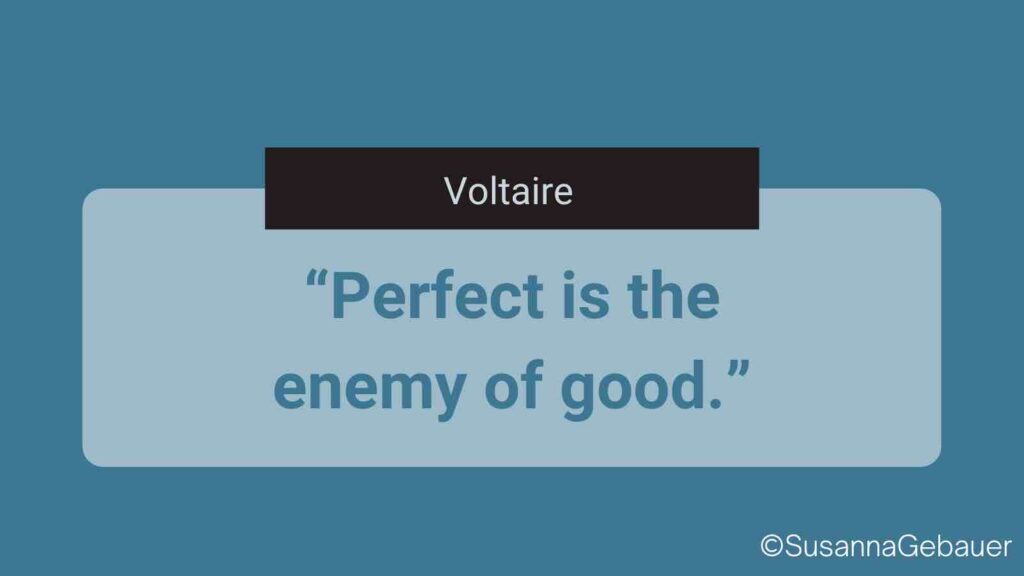 Perfect is the enemy of good quote voltaire
