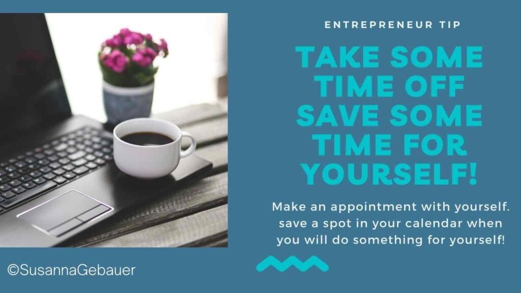 Entrepreneur Tip Take some time off - save some time for yourself