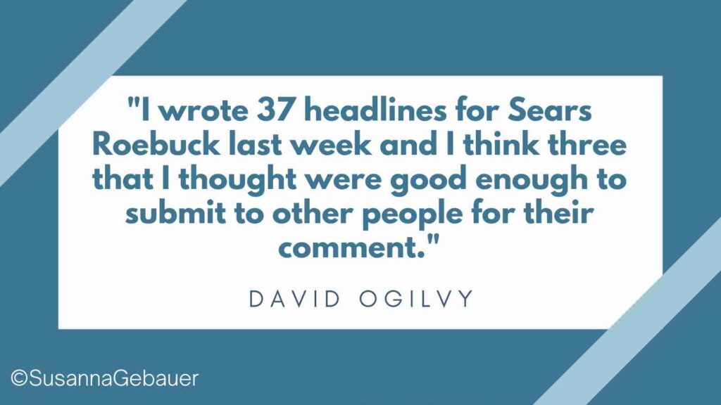 Quote David Ogilvy create 37 headlines to find 3 that are good enough to consider
